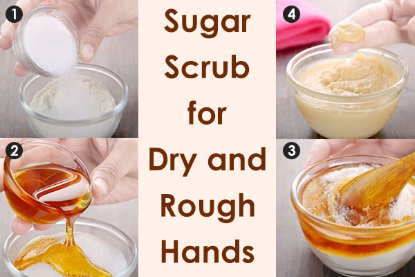 a sugar scrub can be effective for dry and rough hands