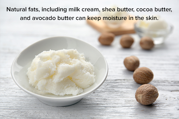 natural fats can help keep the skin moisturized