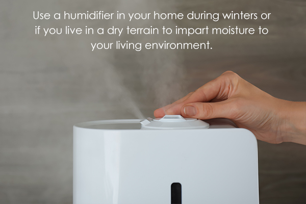 use a humidifier in your home to impart moisture