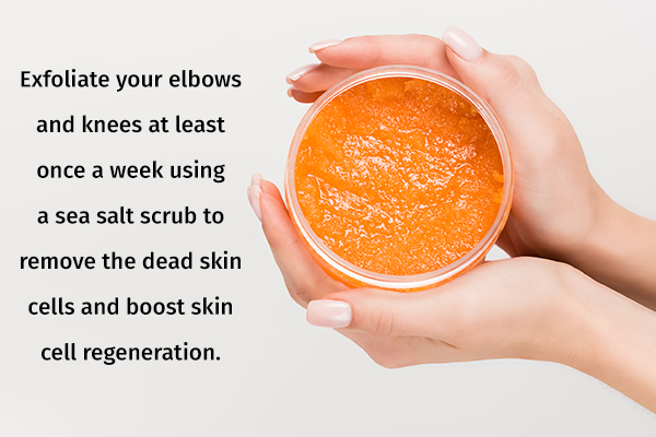 exfoliate your elbows and knees periodically