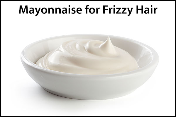 apply mayonnaise to curb hair frizziness
