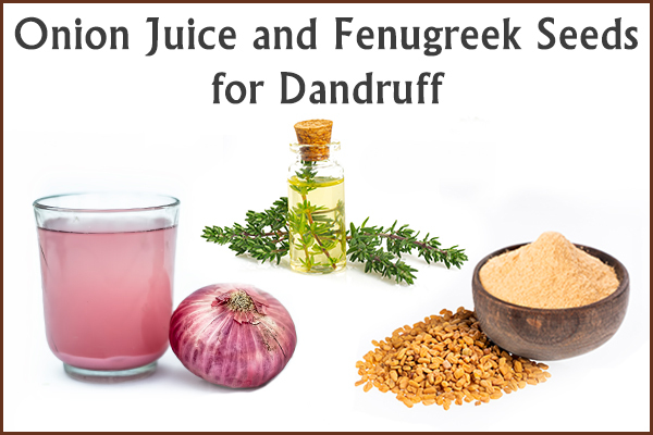 onion juice and fenugreek seeds for dandruff control