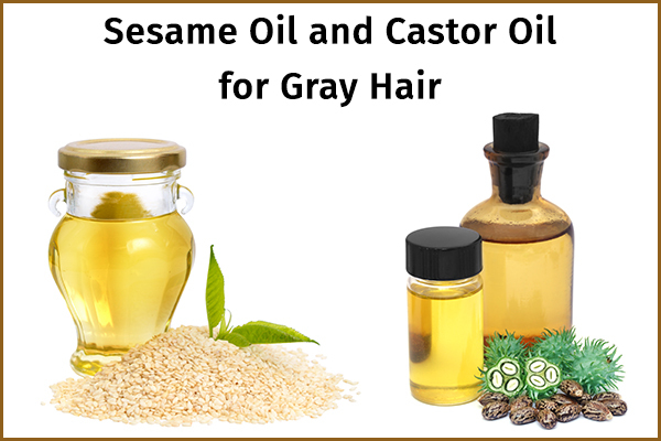 sesame oil and castor oil usage can help prevent gray hair