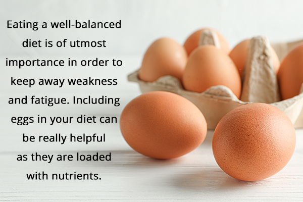 incorporate eggs in your diet to help relieve weakness