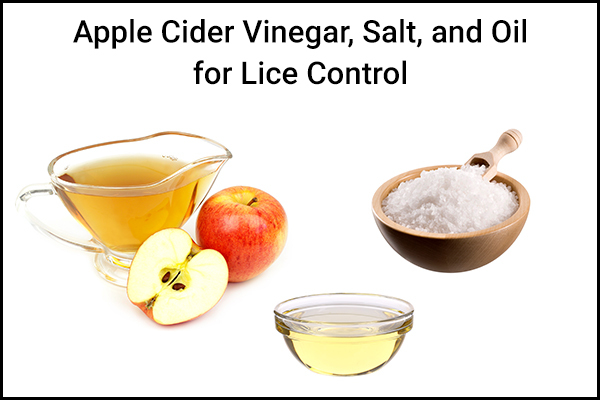 apple cider vinegar, salt, and oil can help in lice control
