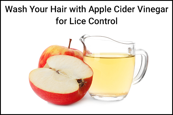 wash your hair with diluted apple cider vinegar to manage head lice