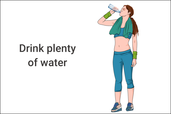 keep yourself hydrated by drinking plenty of water
