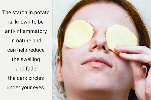 place potato slices over your eyelids to prevent puffy eyes