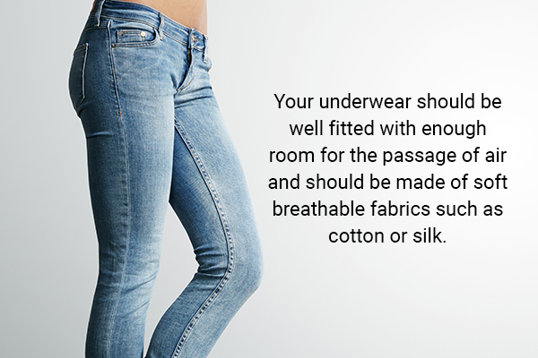 don't wear tight fit underwear/jeans to avoid vaginal issues