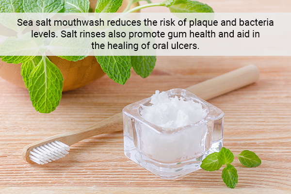 sea salt can also be used for maintaining oral health