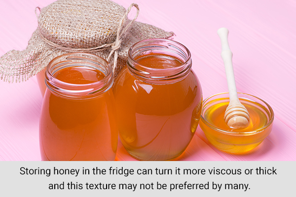 honey should never be kept in a refrigerator