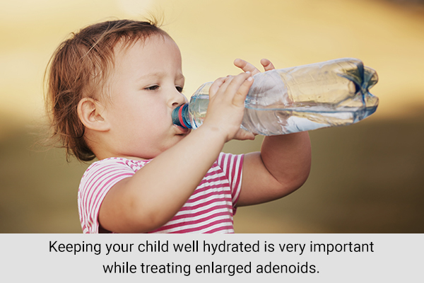 keeping your child hydrated can help deal with enlarged adenoids