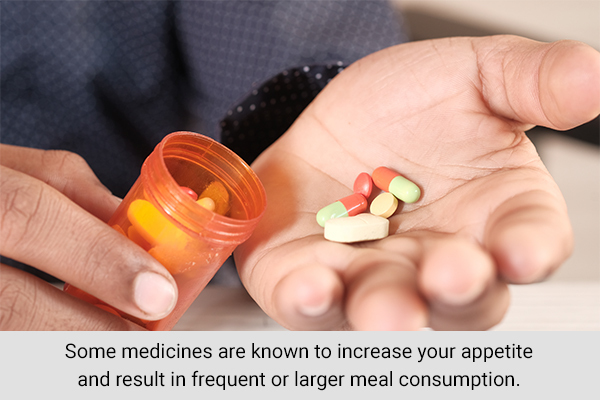 some medications can increase your appetite