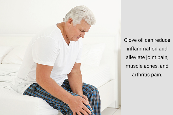 clove oil usage can help reduce joint inflammation and pain