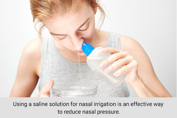 using a saline solution for nasal irrigation can help relieve nasal pressure