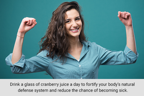 drinking cranberry juice can help boost your immunity and prevent infections
