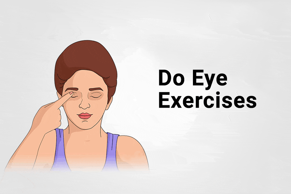 perform eye exercises to reduce the strain on your eyes
