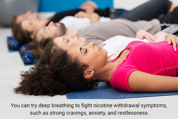 try deep breathing exercises to fight nicotine withdrawal symptoms