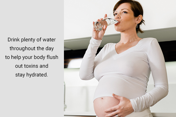drink plenty of water during pregnancy to flush out toxins