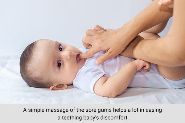gently massaging your infant's gums can soothe teething discomfort