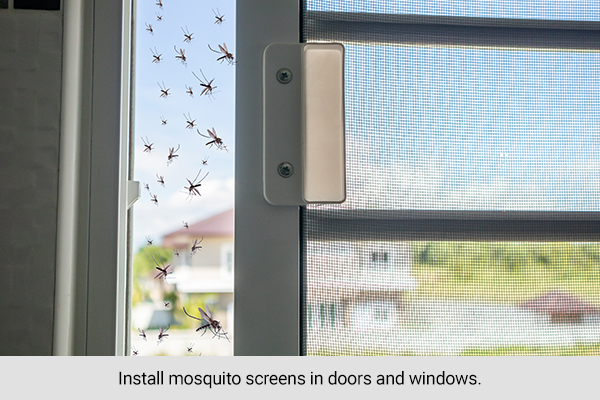 install mosquito screens around your house to keep mosquitoes away