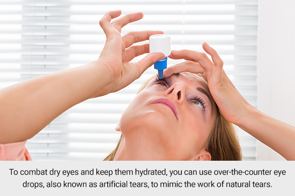 to combat dry eyes you can try using otc eye drops (artificial tears)