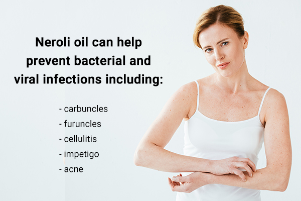 neroli oil can help prevent bacterial and viral infections like carbuncles, impetigo, acne, etc.