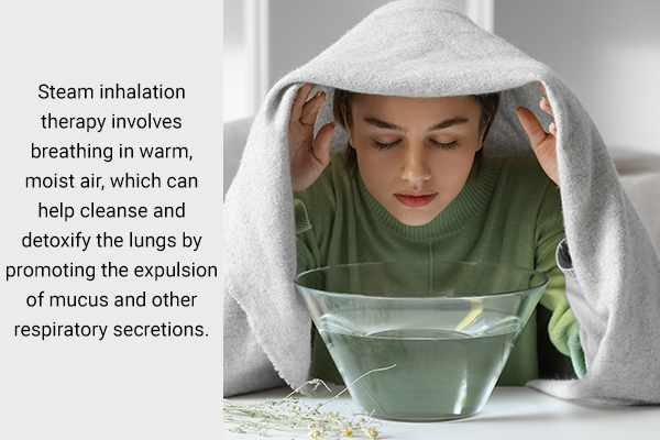 steam inhalation can work wonders when it comes to cleansing your lungs