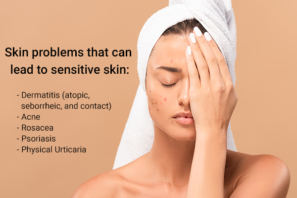 skin issues like dermatitis, acne, etc. can lead to sensitive skin